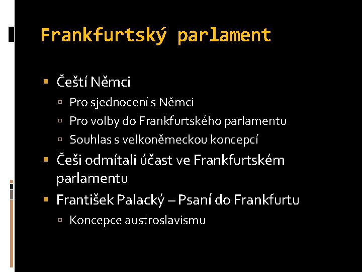 Frankfurtský parlament Čeští Němci Pro sjednocení s Němci Pro volby do Frankfurtského parlamentu Souhlas