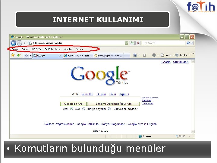 INTERNET KULLANIMI • Komutların bulunduğu menüler 