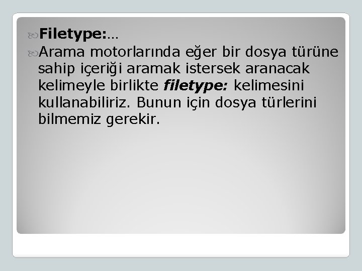  Filetype: … Arama motorlarında eğer bir dosya türüne sahip içeriği aramak istersek aranacak