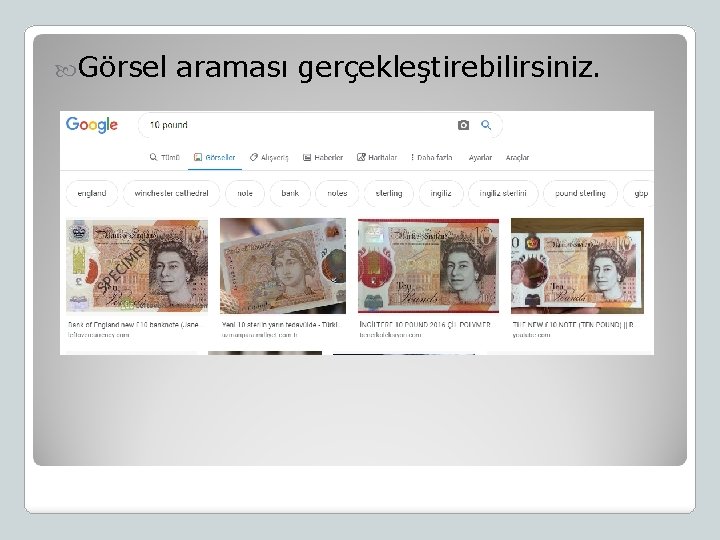  Görsel araması gerçekleştirebilirsiniz. 