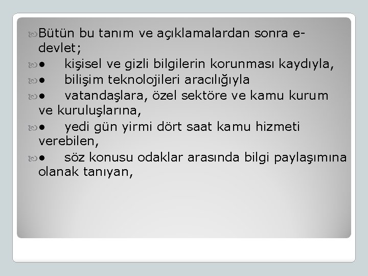  Bütün bu tanım ve açıklamalardan sonra e- devlet; ● kişisel ve gizli bilgilerin