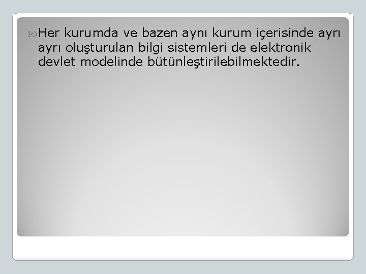  Her kurumda ve bazen aynı kurum içerisinde ayrı oluşturulan bilgi sistemleri de elektronik