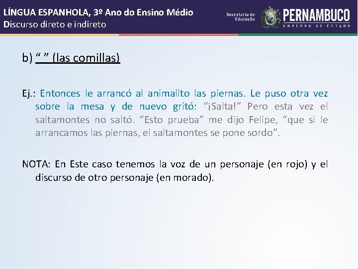 LÍNGUA ESPANHOLA, 3º Ano do Ensino Médio Discurso direto e indireto b) “ ” LÍNGUA ESPANHOLA, 3º Ano do Ensino Médio Discurso direto e indireto b) “ ”