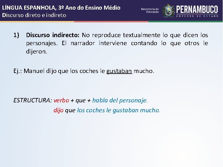 LÍNGUA ESPANHOLA, 3º Ano do Ensino Médio Discurso direto e indireto 1) Discurso indirecto: LÍNGUA ESPANHOLA, 3º Ano do Ensino Médio Discurso direto e indireto 1) Discurso indirecto: