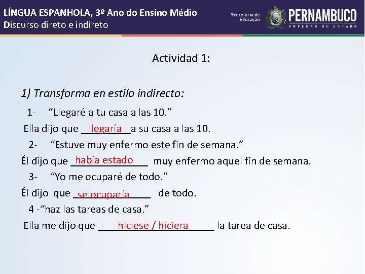 LÍNGUA ESPANHOLA, 3º Ano do Ensino Médio Discurso direto e indireto Actividad 1: 1) LÍNGUA ESPANHOLA, 3º Ano do Ensino Médio Discurso direto e indireto Actividad 1: 1)