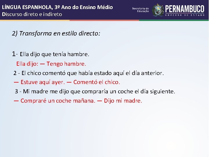 LÍNGUA ESPANHOLA, 3º Ano do Ensino Médio Discurso direto e indireto 2) Transforma en LÍNGUA ESPANHOLA, 3º Ano do Ensino Médio Discurso direto e indireto 2) Transforma en