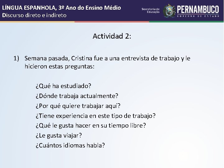 LÍNGUA ESPANHOLA, 3º Ano do Ensino Médio Discurso direto e indireto Actividad 2: 1) LÍNGUA ESPANHOLA, 3º Ano do Ensino Médio Discurso direto e indireto Actividad 2: 1)