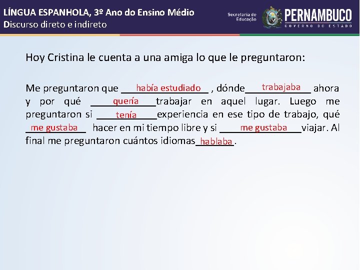 LÍNGUA ESPANHOLA, 3º Ano do Ensino Médio Discurso direto e indireto Hoy Cristina le LÍNGUA ESPANHOLA, 3º Ano do Ensino Médio Discurso direto e indireto Hoy Cristina le