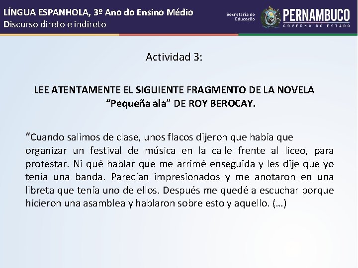 LÍNGUA ESPANHOLA, 3º Ano do Ensino Médio Discurso direto e indireto Actividad 3: LEE LÍNGUA ESPANHOLA, 3º Ano do Ensino Médio Discurso direto e indireto Actividad 3: LEE