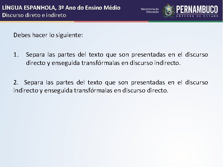LÍNGUA ESPANHOLA, 3º Ano do Ensino Médio Discurso direto e indireto Debes hacer lo LÍNGUA ESPANHOLA, 3º Ano do Ensino Médio Discurso direto e indireto Debes hacer lo