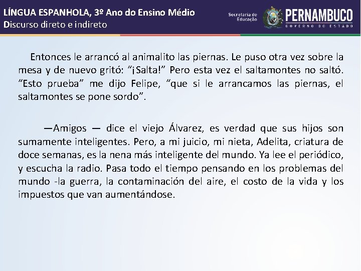 LÍNGUA ESPANHOLA, 3º Ano do Ensino Médio Discurso direto e indireto Entonces le arrancó LÍNGUA ESPANHOLA, 3º Ano do Ensino Médio Discurso direto e indireto Entonces le arrancó