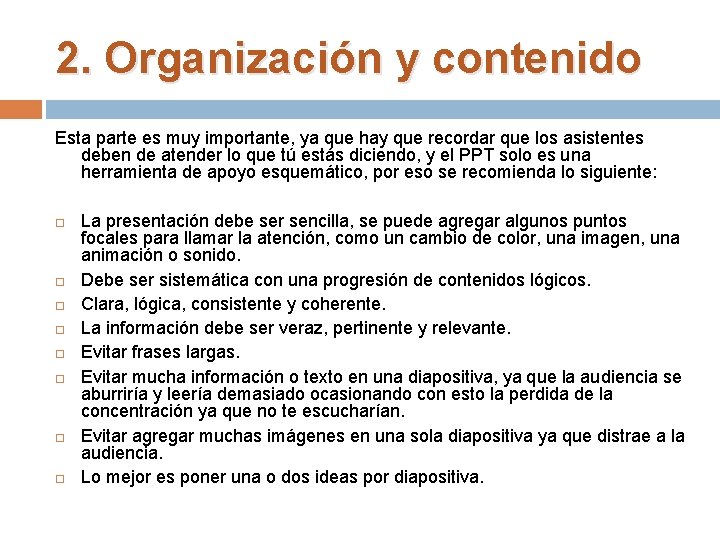 2. Organización y contenido Esta parte es muy importante, ya que hay que recordar