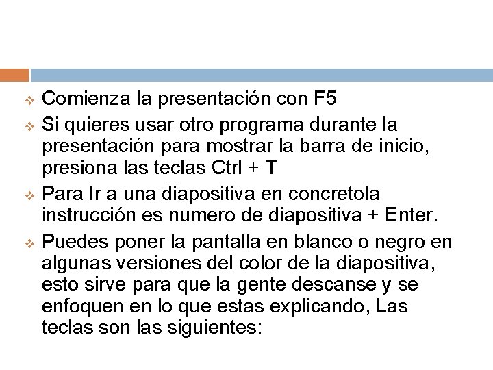 v v Comienza la presentación con F 5 Si quieres usar otro programa durante