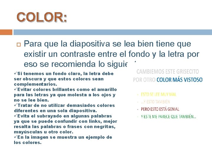 COLOR: Para que la diapositiva se lea bien tiene que existir un contraste entre
