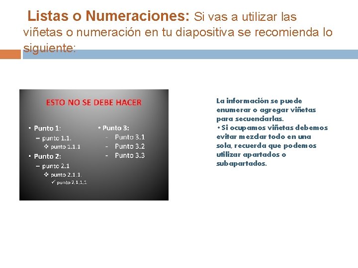  Listas o Numeraciones: Si vas a utilizar las viñetas o numeración en tu