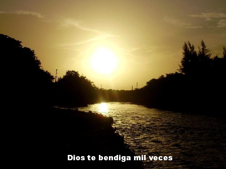 Dios te bendiga mil veces 