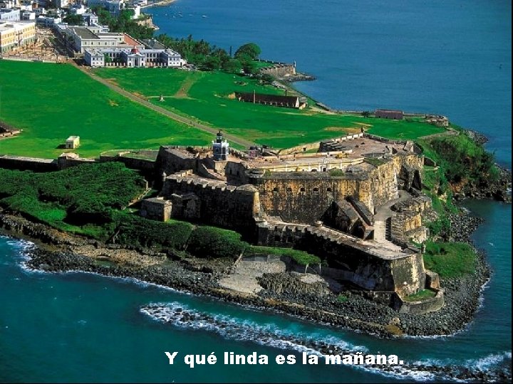 Y qué linda es la mañana. 
