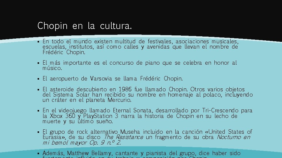 Chopin en la cultura. § En todo el mundo existen multitud de festivales, asociaciones