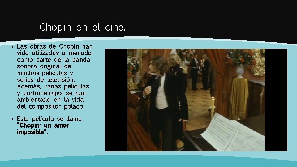 Chopin en el cine. § Las obras de Chopin han sido utilizadas a menudo