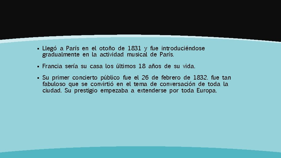 § Llegó a París en el otoño de 1831 y fue introduciéndose gradualmente en