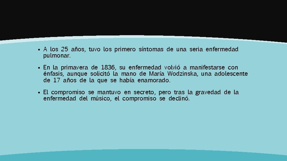 § A los 25 años, tuvo los primero síntomas de una seria enfermedad pulmonar. § A los 25 años, tuvo los primero síntomas de una seria enfermedad pulmonar.