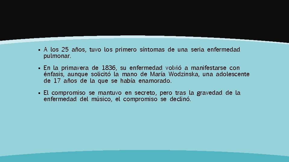 § A los 25 años, tuvo los primero síntomas de una seria enfermedad pulmonar.