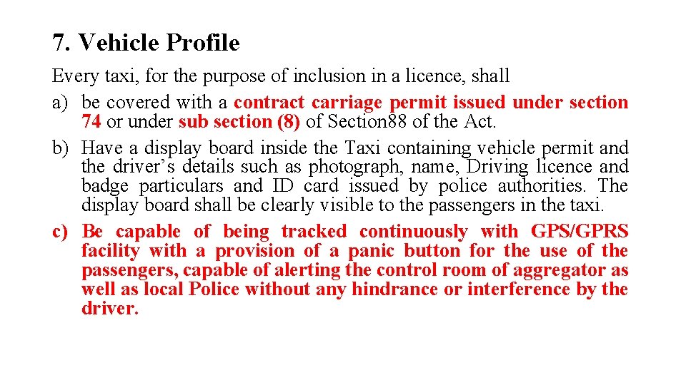 7. Vehicle Profile Every taxi, for the purpose of inclusion in a licence, shall