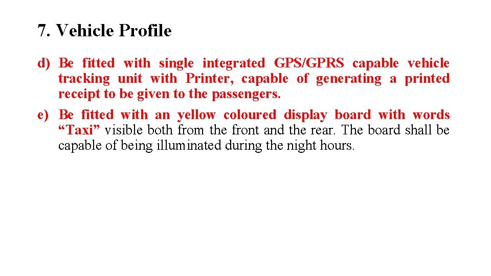 7. Vehicle Profile d) Be fitted with single integrated GPS/GPRS capable vehicle tracking unit