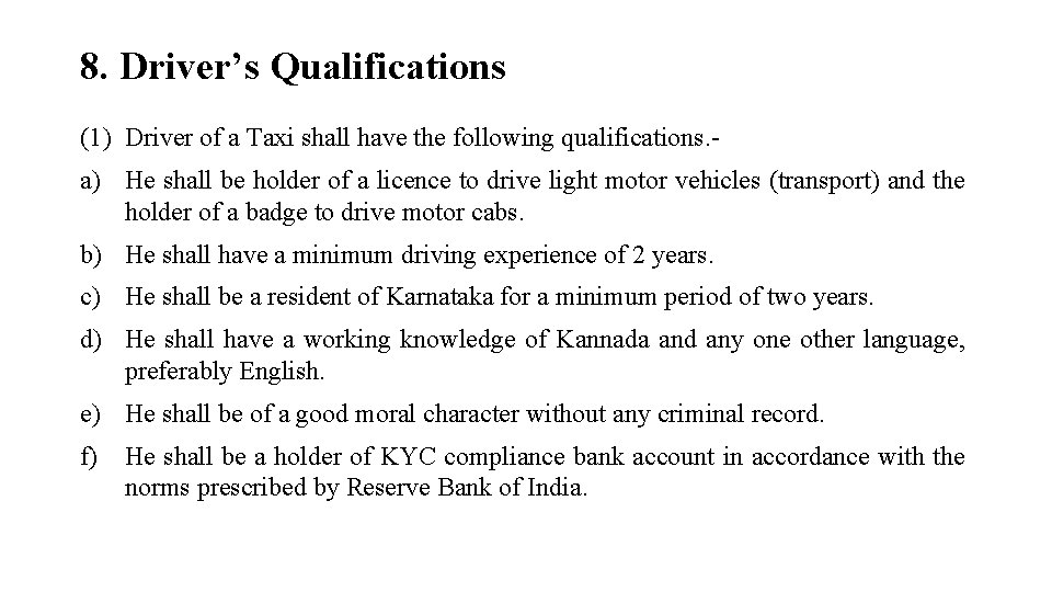 8. Driver’s Qualifications (1) Driver of a Taxi shall have the following qualifications. -