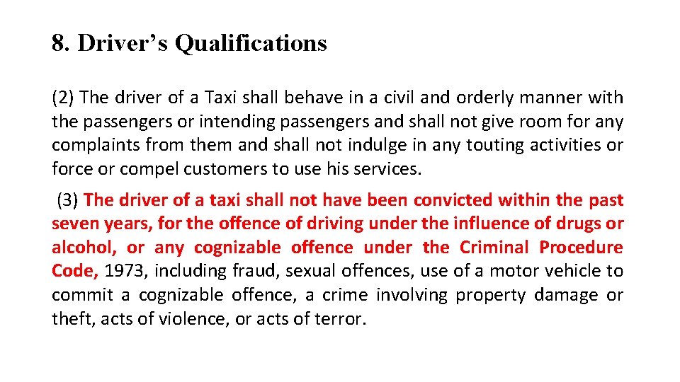 8. Driver’s Qualifications (2) The driver of a Taxi shall behave in a civil