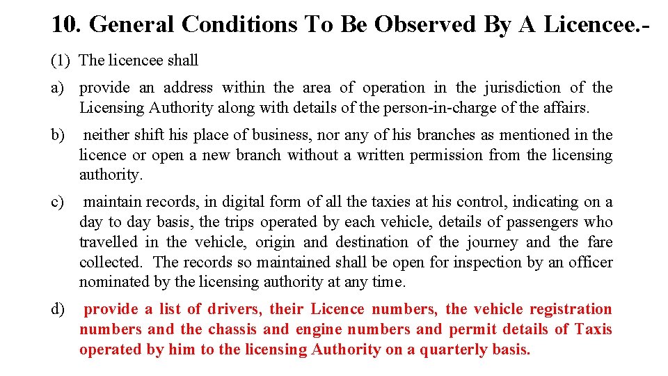 10. General Conditions To Be Observed By A Licencee. - (1) The licencee shall