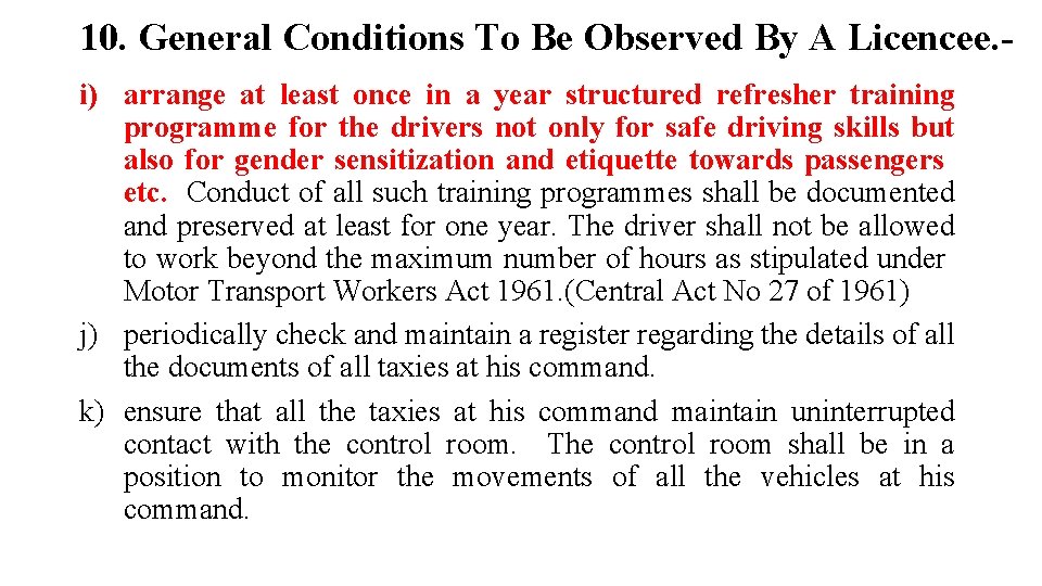 10. General Conditions To Be Observed By A Licencee. - i) arrange at least