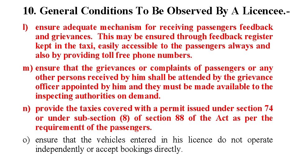 10. General Conditions To Be Observed By A Licencee. - l) ensure adequate mechanism