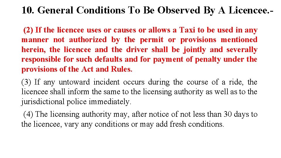 10. General Conditions To Be Observed By A Licencee. - (2) If the licencee