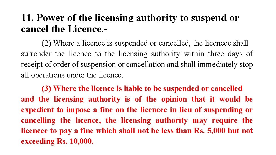 11. Power of the licensing authority to suspend or cancel the Licence. - (2)