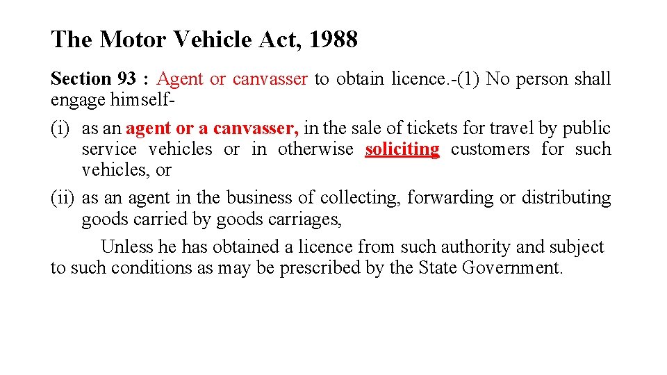 The Motor Vehicle Act, 1988 Section 93 : Agent or canvasser to obtain licence.