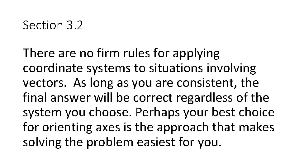 Section 3. 2 There are no firm rules for applying coordinate systems to situations