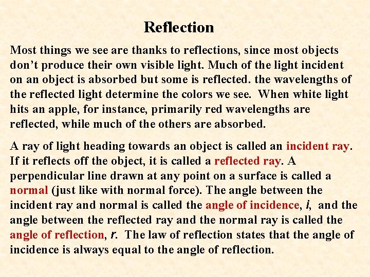 Reflection Most things we see are thanks to reflections, since most objects don’t produce