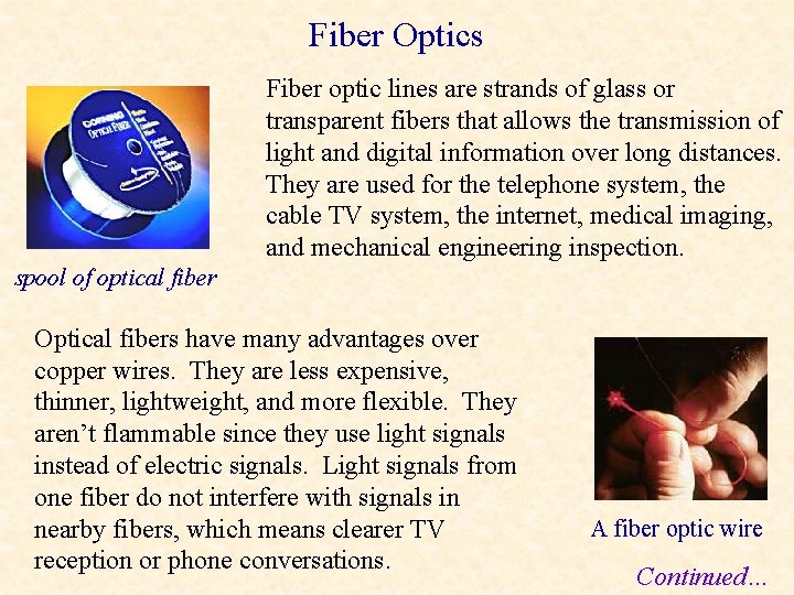 Fiber Optics Fiber optic lines are strands of glass or transparent fibers that allows