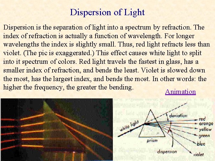 Dispersion of Light Dispersion is the separation of light into a spectrum by refraction.