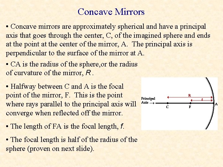Concave Mirrors • Concave mirrors are approximately spherical and have a principal axis that
