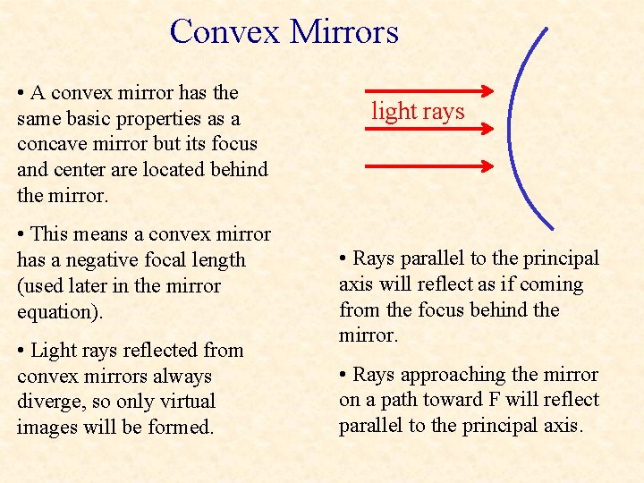 Convex Mirrors • A convex mirror has the same basic properties as a concave