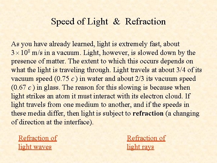 Speed of Light & Refraction As you have already learned, light is extremely fast,