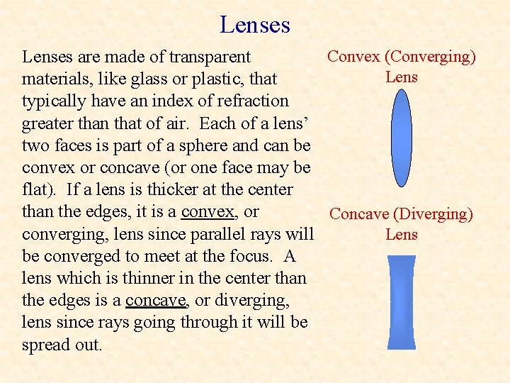 Lenses Convex (Converging) Lenses are made of transparent Lens materials, like glass or plastic,