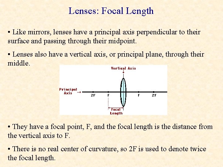 Lenses: Focal Length • Like mirrors, lenses have a principal axis perpendicular to their