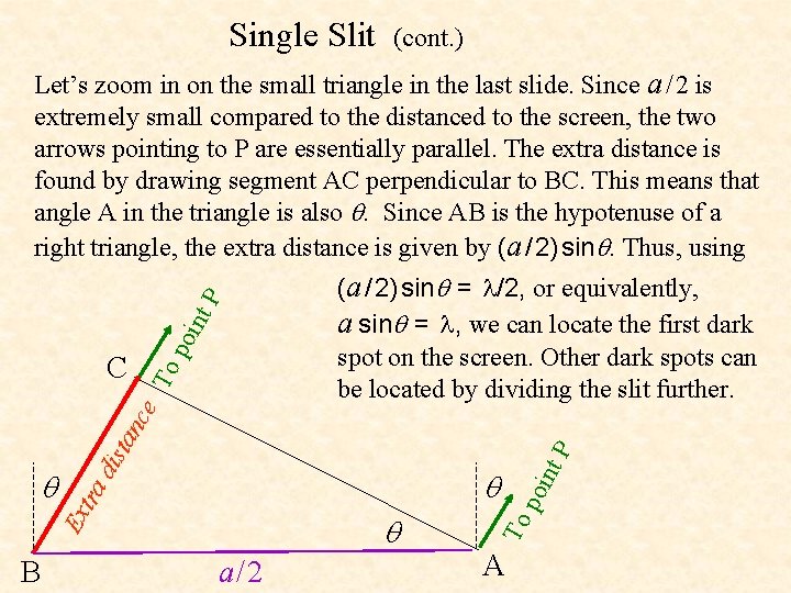 Single Slit (cont. ) To (a / 2) sin = /2, or equivalently, a