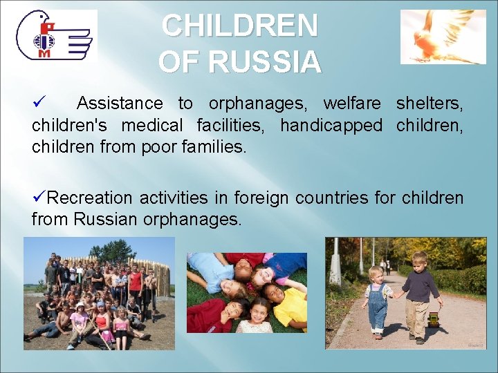 CHILDREN OF RUSSIA ü Assistance to orphanages, welfare shelters, children's medical facilities, handicapped children, CHILDREN OF RUSSIA ü Assistance to orphanages, welfare shelters, children's medical facilities, handicapped children,