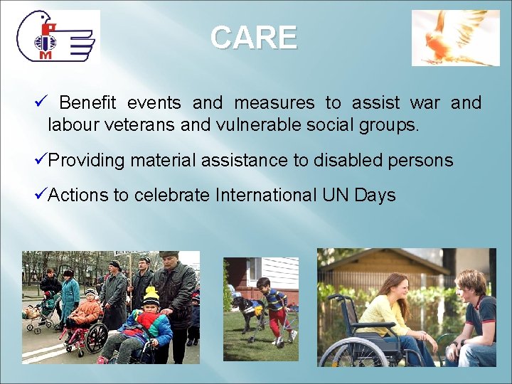 CARE ü Benefit events and measures to assist war and labour veterans and vulnerable CARE ü Benefit events and measures to assist war and labour veterans and vulnerable
