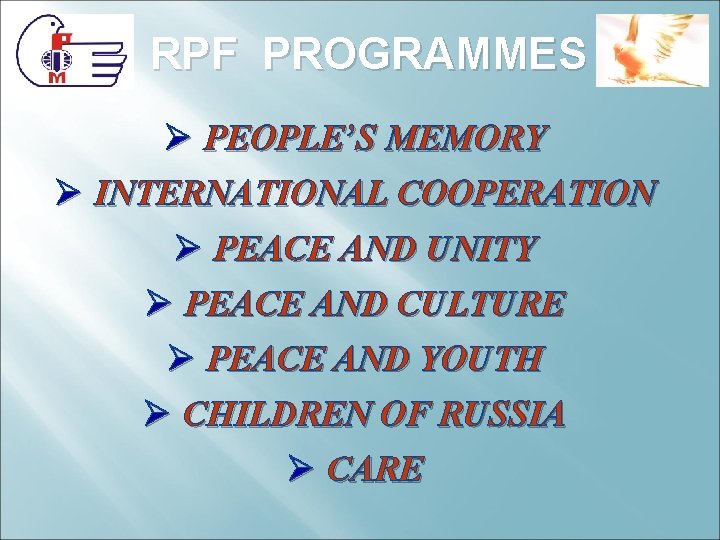 RPF PROGRAMMES Ø PEOPLE’S MEMORY Ø INTERNATIONAL COOPERATION Ø PEACE AND UNITY Ø PEACE RPF PROGRAMMES Ø PEOPLE’S MEMORY Ø INTERNATIONAL COOPERATION Ø PEACE AND UNITY Ø PEACE