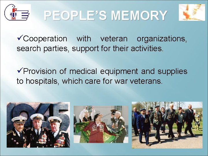 PEOPLE’S MEMORY üCooperation with veteran organizations, search parties, support for their activities. üProvision of PEOPLE’S MEMORY üCooperation with veteran organizations, search parties, support for their activities. üProvision of